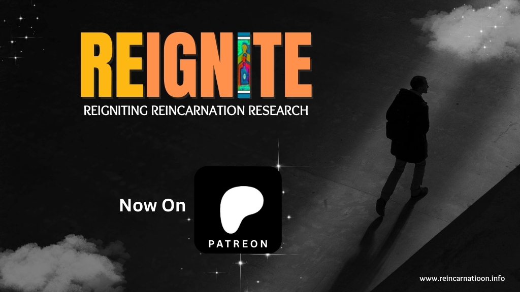 Introducing Reignite on Patreon: Supporting Responsible Reincarnation Research